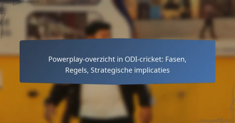 Powerplay-overzicht in ODI-cricket: Fasen, Regels, Strategische implicaties