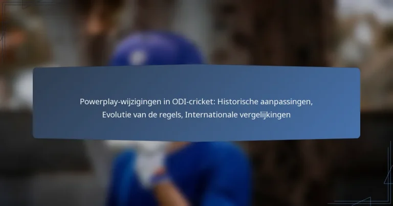 Powerplay-wijzigingen in ODI-cricket: Historische aanpassingen, Evolutie van de regels, Internationale vergelijkingen