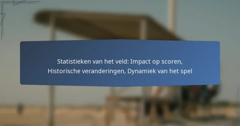 Statistieken van het veld: Impact op scoren, Historische veranderingen, Dynamiek van het spel